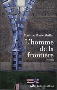 Martine Marie Muller - L'homme de la frontière