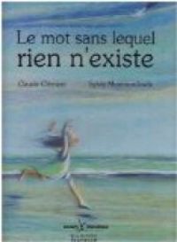 Claude Clement - Le mot sans lequel rien n'existe