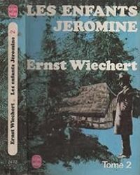 Ernst Wiechert - Les enfants Jéromine