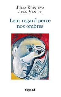 Couverture du livre Leur regard perce nos ombres - Julia Kristeva - Jean Vanier