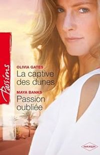 Olivia Gates - Maya Banks - La captive des dunes - Passion oubliée