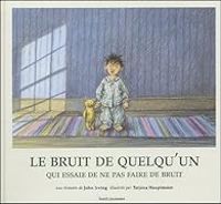 John Irving - Le bruit de quelqu'un qui essaie de ne pas faire de bruit