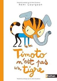 Couverture du livre Timoto n'est pas un tigre - Remi Courgeon