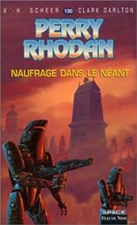 Karl Herbert Scheer - Clark Darlton - Naufrage dans le néant