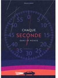 Couverture du livre Chaque seconde dans le monde - Bruno Gibert