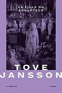 Tove Jansson - La fille du sculpteur