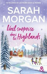 Couverture du livre Noël surprise dans les Highlands - Sarah Morgan