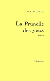 Couverture du livre La prunelle des yeux - Beatrix Beck