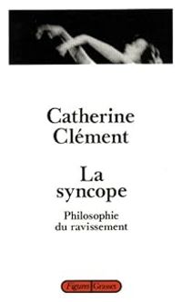 Couverture du livre La Syncope : Philosophie du ravissement - Catherine Clement