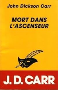 John Dickson Carr - Mort dans l'ascenseur