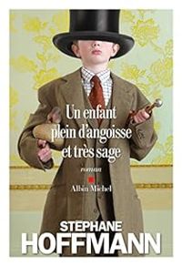 Couverture du livre Un enfant plein d'angoisse et très sage - Stephane Hoffmann