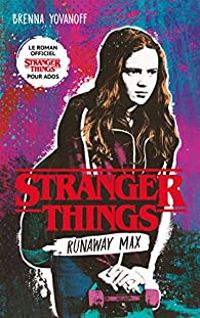 Brenna Yovanoff - Stranger Things - Runaway Max