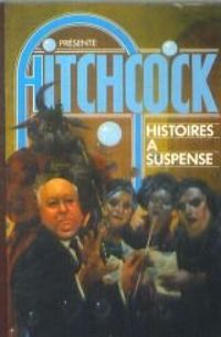 Alfred Hitchcock - Histoires à suspense