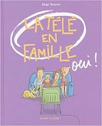 Couverture du livre La télé en famille, oui ! - Serge Tisseron - Franck Gureghian