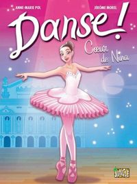 Couverture du livre Danse ! - tome 1 Coeur de Nina  - Anne Marie Pol - Jerome Morel