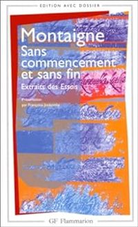 Michel De Montaigne - Sans commencement et sans fin