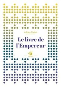 Couverture du livre Le livre de l'empereur - Adrien Cadot