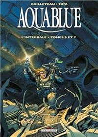 Couverture du livre Aquablue - Intégrale - Thierry Cailleteau