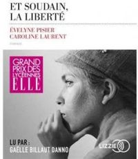 Couverture du livre Et soudain, la liberté - Evelyne Pisier - Caroline Laurent