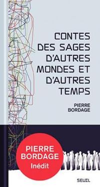 Pierre Bordage - Contes des sages d'autres mondes et d'autres temps