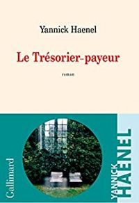 Yannick Haenel - Le Trésorier-payeur