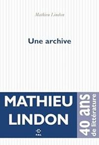 Mathieu Lindon - Une archive