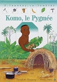 Pascale De Bourgoing - Komo, le Pygmée