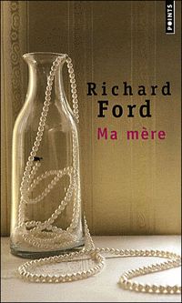 Richard Ford - Ma mère