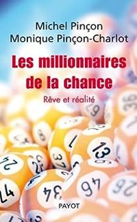 Michel Pincon - Monique Pincon Charlot - Les millionnaires de la chance