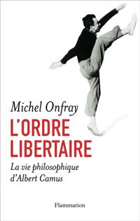 Couverture du livre L'ordre libertaire  - Michel Onfray