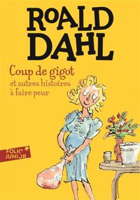 Roald Dahl - Coup de gigot et autres histoires à faire peur 