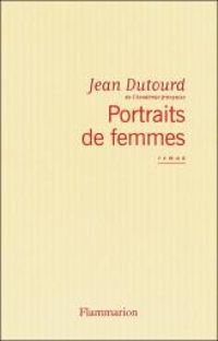 Jean Dutourd - Portraits de femmes