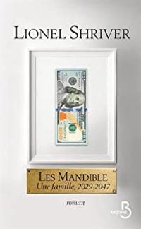 Couverture du livre Les Mandible : Une famille, 2029-2047 - Lionel Shriver