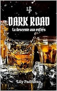 Lily Padioleau - Dark Road : La descente aux enfers