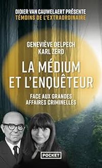 Karl Zero - Genevieve Delpech - La médium et l'enquêteur face aux grandes affaires criminelles