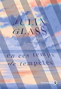 Julia Glass - En ces temps de tempêtes