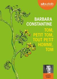 Couverture du livre Tom, petit Tom, tout petit homme, Tom - Barbara Constantine