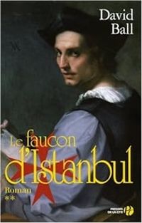 David Ball - Le faucon d'Istanbul