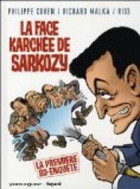 Couverture du livre La face karchée de Sarkozy - Richard Malka - Philippe Cohen