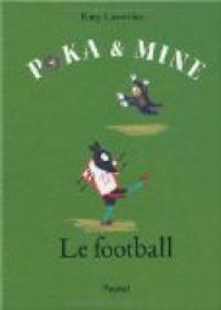 Couverture du livre Poka et Mine : Le football - Kitty Crowther