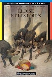 Couverture du livre Les belles histoires : Eloïse et les loups - Marie Helene Delval - Ulises Wensell