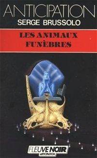 Couverture du livre Les animaux funèbres - Serge Brussolo