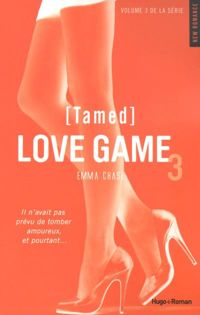 Couverture du livre Love Game - tome 3 Tamed - Emma Chase