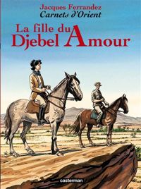 Couverture du livre La fille du Djebel Amour - Jacques Ferrandez