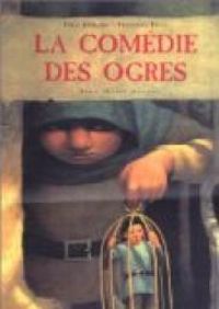 Couverture du livre La Comédie des Ogres - Fred Bernard - Francois Roca