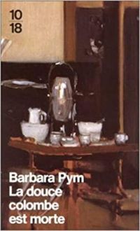 Barbara Pym - LA DOUCE COLOMBE EST MORTE