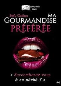 Couverture du livre Ma gourmandise préférée - Stefy Quebec