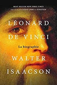 Walter Isaacson - Léonard de Vinci - La biographie