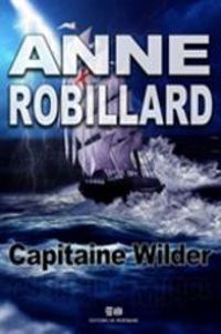 Couverture du livre Capitaine Wilder - Anne Robillard