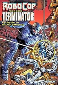 Couverture du livre RoboCop versus The Terminator - Walter Simonson